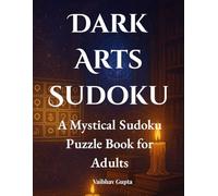Dark Arts Sudoku: A Mystical Logic Puzzle Book for Adults: Unlock Ancient Secrets Through Symbolic Sudoku Grids | 50 Enchanted Puzzles Featuring ... Gift for Puzzle Lovers and Witches Alike