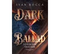 Dark ballad. I cavalieri di Luxar