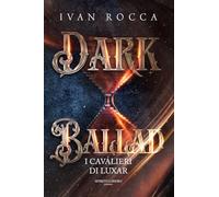 Dark ballad. I cavalieri di Luxar