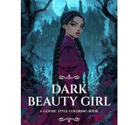 Dark Beauty Girl: A Gothic Style Coloring Book Featuring Victorian Outfits, Elegant Hairstyles & Enchanting Scenes
