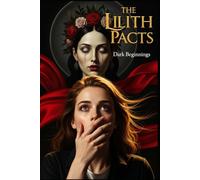 Dark Beginnings: A Psychological Horror Romance Collection with Real Lilith Rituals, Magic Circle Diagrams, and Full Step-by-Step Magic Ritual Instructions