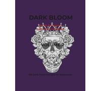 Dark bloom volume 2: Skulls & Flowers Adult Coloring Book