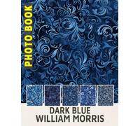 Dark Blue William Morris Photo Book: 40 Exclusive Prints Featuring William Morris Patterns in Stunning Dark Blue Theme