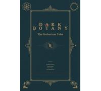 Dark Botany: The Herbarium Tales