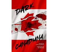 Dark Canadiana: An Anthology of Canadian Horror
