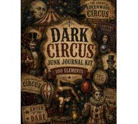 Dark Circus Junk Journal Kit: Gothic Vintage Sideshow Ephemera with Labels, Tags and Fussy Cuts for Scrapbooking