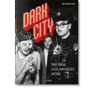 Dark City. The Real Los Angeles Noir