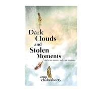 Dark Clouds and Stolen Moments: stories on memory and what remains