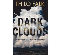 Dark clouds: der regen ist dein untergang - der klimathriller des jahres -...