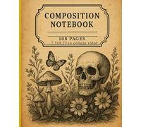 Dark Cottagecore Composition Notebook - College Ruled: Vintage Botanical & Gothic Horror Cover on Aged Parchment, Wide Ruled • 108 Pages • 7.5 x 9.25 ... Journal for Students & Witchy Aesthetic Fans.