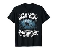 Dark Deep Dangerous Cave Diver Scuba Humor Ocean Adventure Maglietta