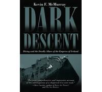 Dark Descent: Diving and the Deadly Allure of the Empress of Ireland by Kevin F. McMurray (2004-04-12)