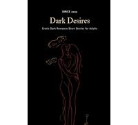Dark Desires: Erotic Dark Romance Short Stories for Adults
