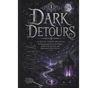 Dark Detours: A Goth ADHD Journal for Recognizing Distraction Triggers, Redirecting Attention, and Returning to What Matters