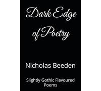 Dark Edge of Poetry: Slightly Gothic Flavoured Poems