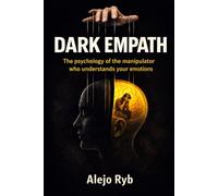 DARK EMPATH: The psychology of the manipulator who understands your emotions