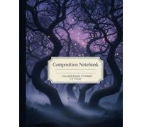 Dark Enchanted Forest Composition Notebook: A Mystical Gothic Fantasy Journal with Glowing Fireflies and Twisted Trees | College Ruled Notebook for Writers, Students, and Dark Academia Lovers