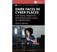 Dark Faces in Cyber Places: Shattering Stereotypes and Leading with Legacy in Cybersecurity