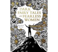 Dark Fairy Tales of Fearless Women by Kerven, Rosalind