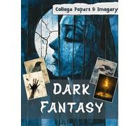 Dark Fantasy: Collage Papers & Imagery for Mixed Media Art, Scrapbooking, Junk Journals & Card Making