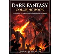 Dark Fantasy Coloring Book: 50 Dragons & Dark Creatures Coloring Pages for Adults