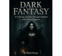 Dark fantasy coloring book: A coloring journey through shadows and gothic elegance