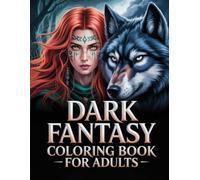 Dark Fantasy Coloring Book for Adults: A Magical Collection of Witches Mythical Creatures and Ancient Legends for Women and Men to Enjoy Creative Expression and Deep Relaxation