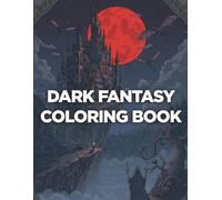 Dark Fantasy Coloring Book for Adults: Gothic Creatures, Haunted Realms & Mythical Nightmares: stress relief, relaxation, intricate designs