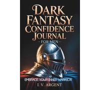 Dark Fantasy Confidence Journal for Men: Embrace Your Inner Warrior