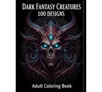 Dark Fantasy Creatures Coloring Book for Adults: 100 Unique Mythical & Shadow Creatures | Relaxing Fantasy Coloring Pages | Stress Relief & Creativity