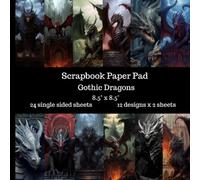 Dark Fantasy Dragons Scrapbook Paper Pad: 24 Single Sided Sheets of Decorative Paper for Junk Journals, Scrapbooking, Decoupage and Paper Crafts 8.5" x 8.5"