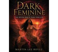 Dark Feminine: The Divine Rise of Dark Feminine