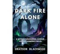 Dark Fire Alone: a Gothic Pananormal Horror Fantasy Romance Novel