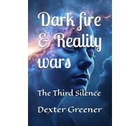 dark fire & reality wars: The Third Silence