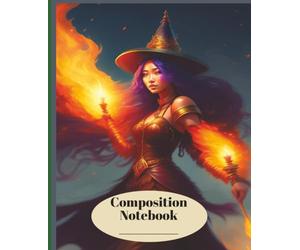 Dark Fire & Shadow Witch Notebook - 7.5 x 9.25 Composition Book for Spells, Notes & Ritual Writing - Gothic Witch Journal, 120 Wide-Ruled Pages: A ... on the Front and a Warrior Witch on the Back