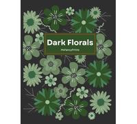 Dark Florals: A Gothic Coloring Book for Adults Featuring Moody Flowers, Roses, Wreaths, Skulls, Hourglass, & Botanical Line Art