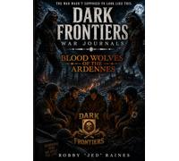 Dark Frontiers: War Journals: Blood Wolves of the Ardennes