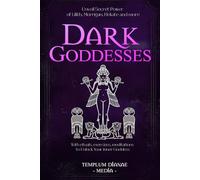 Dark Goddesses: Unveil Secret Power of Lilith, Morrigan, Hekate and more, With rituals, exercises, meditations to Unlock Your inner Goddess