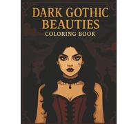 Dark Gothic Beauties Coloring Book: Elegance Designs of Gothic Fashion & Alternative Style for Teens & Adults