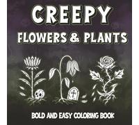 Dark Gothic Botanical Coloring Book for Adults and Teens: Spooky and Wicked Plants, Creepy Flowers, Cursed Gardens, Haunted Witchy Nature, and Dark ... Relaxation, Mindfulness, and Stress Relief