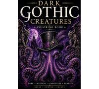 Dark Gothic Creatures: Coloring Book