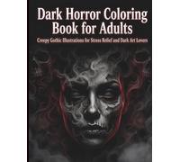 Dark Gothic Horror Coloring Book for Adults: Extreme Creepy Illustrations for Stress Relief Anxiety Reduction and Dark Art Therapy