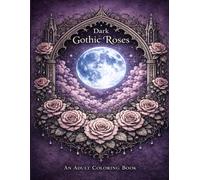 Dark Gothic Roses: An Adult Coloring Book