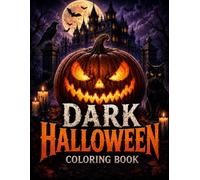 Dark Halloween Coloring Book for Adults: 50 Spooky Gothic Designs Featuring Haunted Castles, Jack-O'-Lanterns, Witches, Grim Reapers, Black Cats, ... for Relaxation and Creative Stress Relief