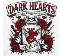 Dark Hearts Coloring Book: 50+ Edgy & Bold Tattoo Style Designs featuring Anatomical Hearts, Poison Bottles, Grim Reapers and Anti-Valentine Themes