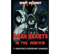 Dark Hearts in the Mansion: A Creepypasta Boyfriend Scenarios