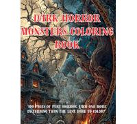 Dark Horror Monsters Coloring Book: Creepy Monsters, Haunted Horror Scenes, Zombie Skulls, and Terrifying Illustrations to Color - for Teens and Adults Who Love Scary Art