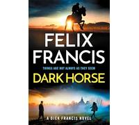 Dark Horse: by Felix Francis