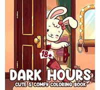 Dark Hours Coloring Book: Hilarious Coloring Pages Featuring Adorable Animal Characters in Cheeky Humor for Adults Only Stress Relief and Gag Gift