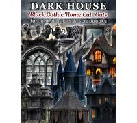 Dark House Ephemera Black Gothic Home Cut-Outs for Junk Journals and Scrapbooks: Over 140 Black Vintage Elements Featuring Victorian Ghost House ... Collage, Scrapbooking, and Mixed Media Art